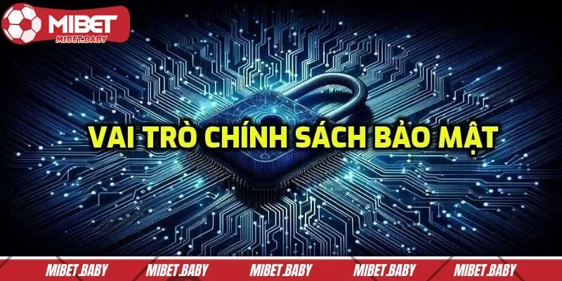 Chính sách bảo mật giúp MIBET giữ vững niềm tin khách hàng