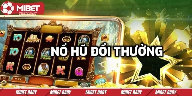 Thông tin về nổ hũ đổi thưởng