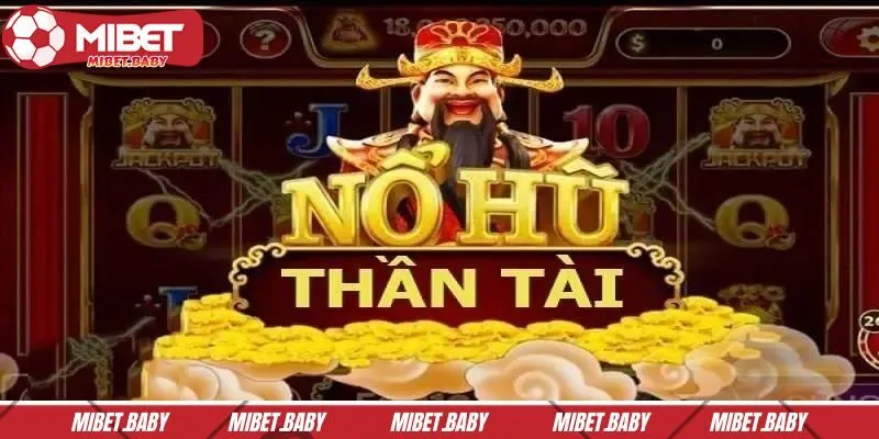 Tổng quan về trò chơi nổ hũ thần tài
