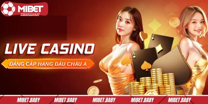 Live Casino tại MIBET với trải nghiệm siêu thực